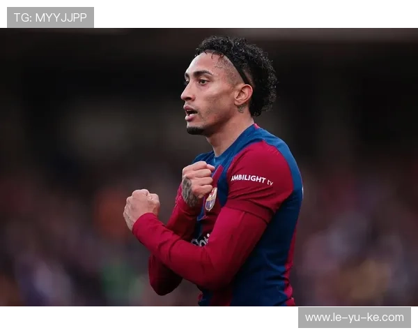 拉菲尼亚传球视野升级，前场组织能力再获认可